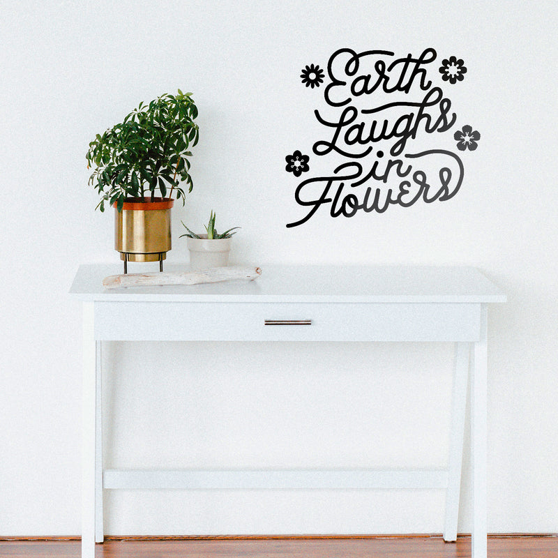 Vinyl Wall Art Decal - Earth Laughs in Flowers - Girly Inspirational Modern Home Bedroom Work Life Quote - Cute Positive Trendy Office Living Room Apartment Decor (20" x 22"; Black)   4