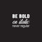 Vinyl Wall Art Decal - Be Bold Or Italic Never Regular - 27.5" x 22" - Motivational Modern Home Office Bedroom Quote - Inspirational Trendy Workplace Apartment Living Room Decor (27.5" x 22"; Black) Black 27.5" x 22"