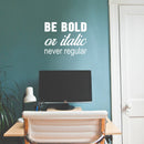 Vinyl Wall Art Decal - Be Bold Or Italic Never Regular - 27.5" x 22" - Motivational Modern Home Office Bedroom Quote - Inspirational Trendy Workplace Apartment Living Room Decor (27.5" x 22"; White) White 27.5" x 22"
