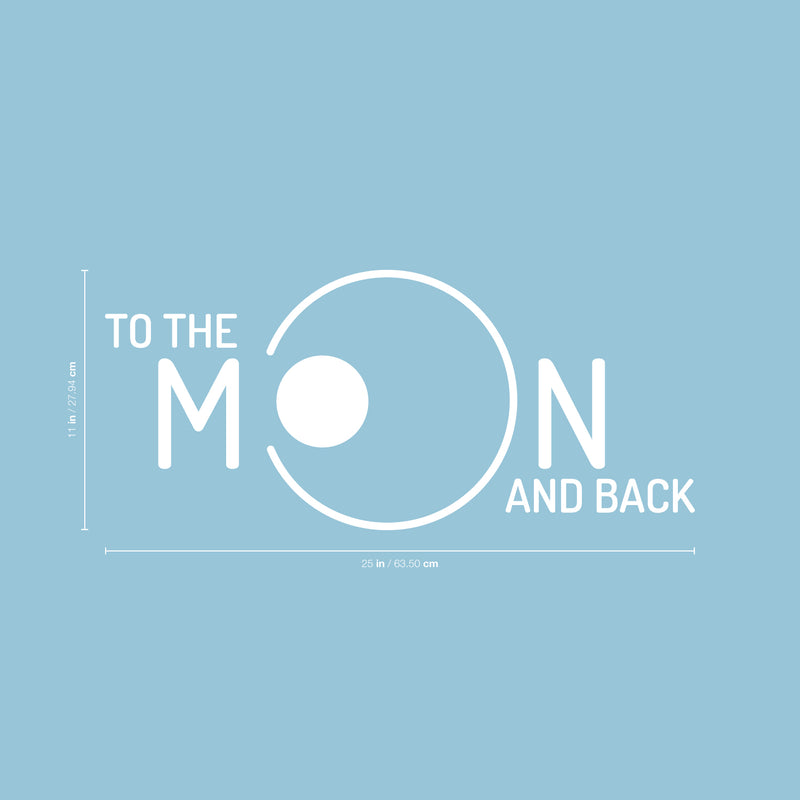 Vinyl Wall Art Decal - to The Moon and Back - 11" x 25" - Inspirational Trendy Home Bedroom Apartment Decor Decals - Positive Modern Indoor Outdoor Nursery Living Room Quotes (11" x 25"; White) White 11" x 25" 3