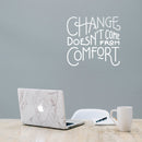 Vinyl Wall Art Decal - Change Doesn’t Come from Comfort - 22" x 24" - Motivational Modern Home Office Bedroom Work Quote - Trendy Workplace Apartment Living Room Indoor Decor (22" x 24"; White) White 22" x 24" 3