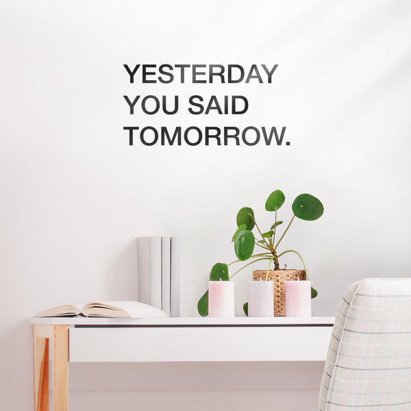 Vinyl Wall Art Decal - Yesterday You Said Tomorrow - - Motivational Modern Home Bedroom Apartment Business Workplace Quotes - Positive Indoor Outdoor Living Room Office Decor