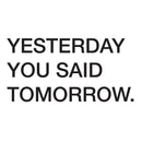 Vinyl Wall Art Decal - Yesterday You Said Tomorrow - 11" x 22.5" - Motivational Modern Home Bedroom Apartment Business Workplace Quotes - Positive Indoor Outdoor Living Room Office Decor Black 11" x 22.5" 2