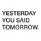 Vinyl Wall Art Decal - Yesterday You Said Tomorrow - - Motivational Modern Home Bedroom Apartment Business Workplace Quotes - Positive Indoor Outdoor Living Room Office Decor   2