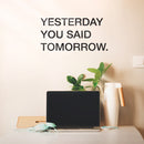 Vinyl Wall Art Decal - Yesterday You Said Tomorrow - - Motivational Modern Home Bedroom Apartment Business Workplace Quotes - Positive Indoor Outdoor Living Room Office Decor   4