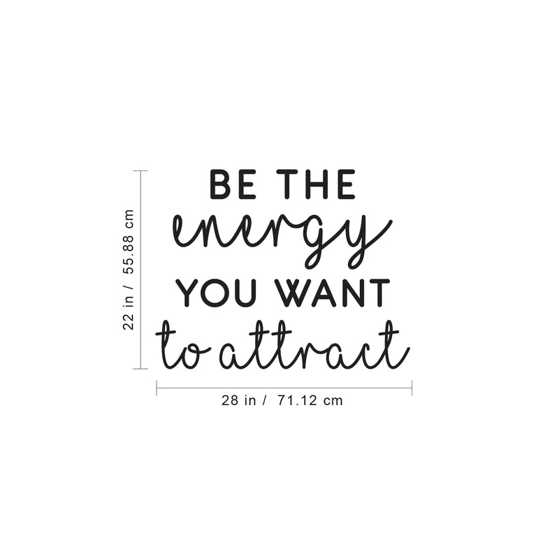 Vinyl Wall Art Decal - Be The Energy You Want to Attract - 22" x 28" - Trendy Motivational Home Bedroom Apartment Office Workplace Indoor Living Room Business Life Quotes (22" x 28"; Black) Black 22" x 28"