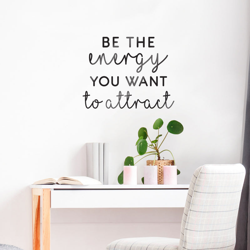 Vinyl Wall Art Decal - Be The Energy You Want to Attract - 22" x 28" - Trendy Motivational Home Bedroom Apartment Office Workplace Indoor Living Room Business Life Quotes (22" x 28"; Black) Black 22" x 28" 2