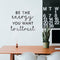 Vinyl Wall Art Decal - Be The Energy You Want to Attract - 22" x 28" - Trendy Motivational Home Bedroom Apartment Office Workplace Indoor Living Room Business Life Quotes (22" x 28"; Black) Black 22" x 28" 3