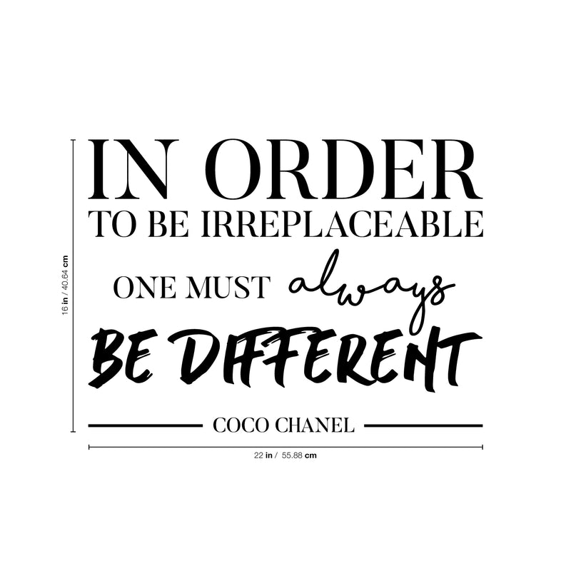 Vinyl Wall Art Decal - in Order to Be Irreplaceable One Must Be Different - 16" x 22" - Coco Chanel Inspirational Quote for Home Bedroom Living Room Office Work Apartment Decor (16" x 22"; Black) Black 16" x 22"