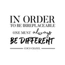 Vinyl Wall Art Decal - in Order to Be Irreplaceable One Must Be Different - 16" x 22" - Coco Chanel Inspirational Quote for Home Bedroom Living Room Office Work Apartment Decor (16" x 22"; Black) Black 16" x 22" 4
