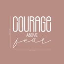 Vinyl Wall Art Decal - Courage Above Fear - 18" x 22" - Inspirational Life Quote For Home Bedroom Living Room Work Office - Positive Quotes For Apartment Workplace Indoor Decor White 18" x 22" 3