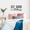 Vinyl Wall Art Decal - See Good in All Things - Inspirational Modern Life Home Bedroom Workplace Quote - Positive Indoor Living Room Apartment Playroom Office Decor (18" x 35"; Black)   2
