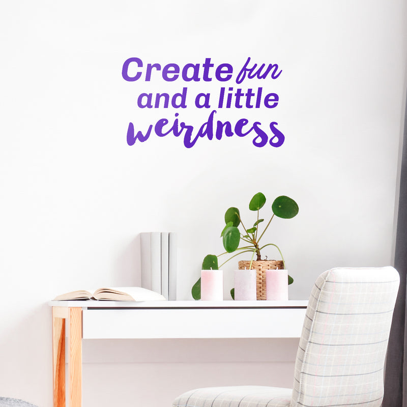 Vinyl Wall Art Decal - Create Fun And A Little Weirdness - Inspirational Home Bedroom Office Work Quotes - Trendy Cursive Motivational Apartment Living Room Decor   4
