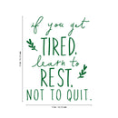 Vinyl Art Wall Decal - If You Get Tired Learn To Rest Not To Quit - 25" x 19" - Modern Motivational Bedroom Living Room Office Quotes - Positive Home Workplace Apartment Decor Green 25" x 19" 4