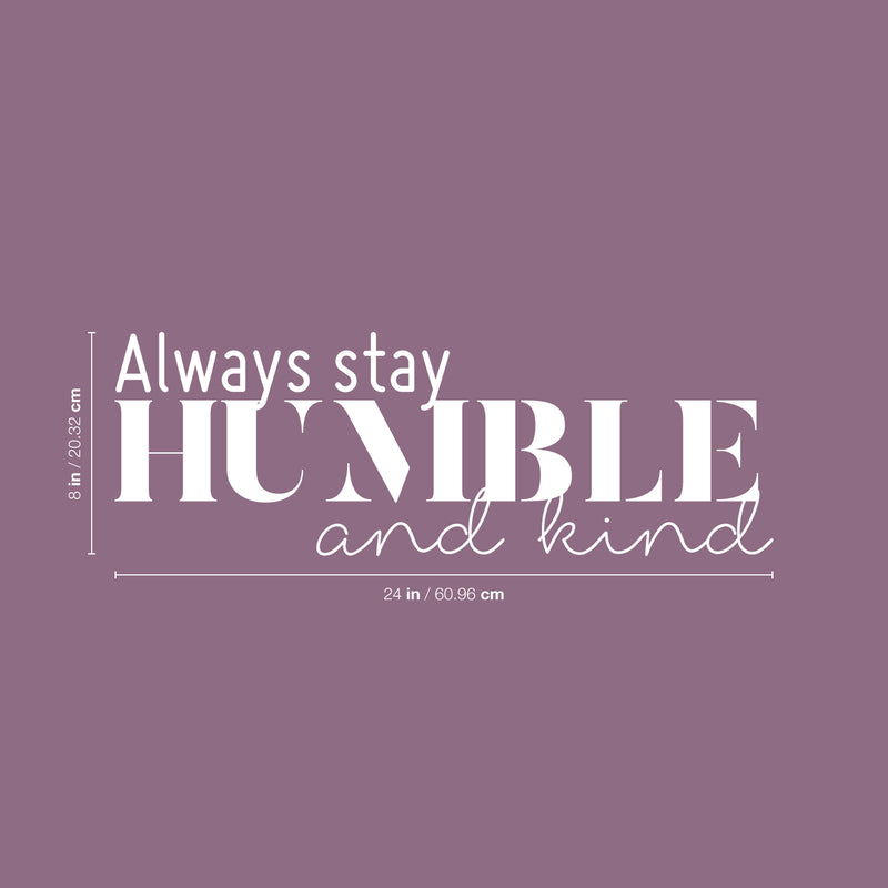 Vinyl Wall Art Decal - Always Stay Humble And Kind - 3.- Inspirational Quote For Home Bedroom Office Decor - Modern Positive Workplace Apartment Living Room Work Quotes (3.17" x 30"; Black)   5