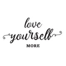 Vinyl Wall Art Decal - Love Yourself More - 15" x 30" - Modern Motivational Cursive Home Bedroom Apartment Work Quotes - Positive Trendy Workplace Indoor Living Room Office Decor Black 15" x 30"
