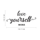 Vinyl Wall Art Decal - Love Yourself More - 15" x 30" - Modern Motivational Cursive Home Bedroom Apartment Work Quotes - Positive Trendy Workplace Indoor Living Room Office Decor Black 15" x 30" 4