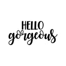 Vinyl Wall Art Decal - Hello Gorgeous - 11" x 23" - Beautiful Chic Cursive Home Apartment Bedroom Living Room Decor - Modern Cute Femme Office Workplace Mirror Window Door Quote Black 11" x 23" 4