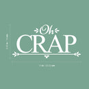 Vinyl Wall Art Decal - Oh Crap - 6.32" x 13" - Funny Modern Witty Humorous Toilet Flushing Decoration For Household Home Bathroom Toilet Indoor Dorm Room Apartment Quote White 6.32" x 13"