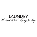 Vinyl Wall Art Decal - Laundry The Never Ending Story - 7" x 30" - Modern Witty Humorous Quotes For Home Washer Dryer Clothes Chores Indoor Outdoor Household Closet Room Decor Black 7" x 30"