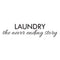 Vinyl Wall Art Decal - Laundry The Never Ending Story - 7" x 30" - Modern Witty Humorous Quotes For Home Washer Dryer Clothes Chores Indoor Outdoor Household Closet Room Decor Black 7" x 30"