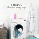 Vinyl Wall Art Decal - Laundry The Never Ending Story - 7" x 30" - Modern Witty Humorous Quotes For Home Washer Dryer Clothes Chores Indoor Outdoor Household Closet Room Decor Black 7" x 30" 3