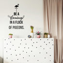 Vinyl Wall Art Decal - Be A Flamingo In A Flock Of Pigeons - 14.- Inspirational Positive Home Apartment Nursery Kids Room Bedroom Living Room Decor Indoor Outdoor Quote