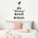 Vinyl Wall Art Decal - Be A Flamingo In A Flock Of Pigeons - 14.- Inspirational Positive Home Apartment Nursery Kids Room Bedroom Living Room Decor Indoor Outdoor Quote   4