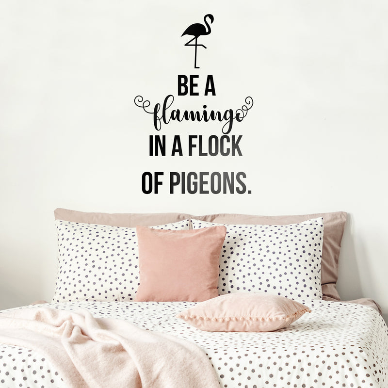 Vinyl Wall Art Decal - Be A Flamingo In A Flock Of Pigeons - 14.- Inspirational Positive Home Apartment Nursery Kids Room Bedroom Living Room Decor Indoor Outdoor Quote   4