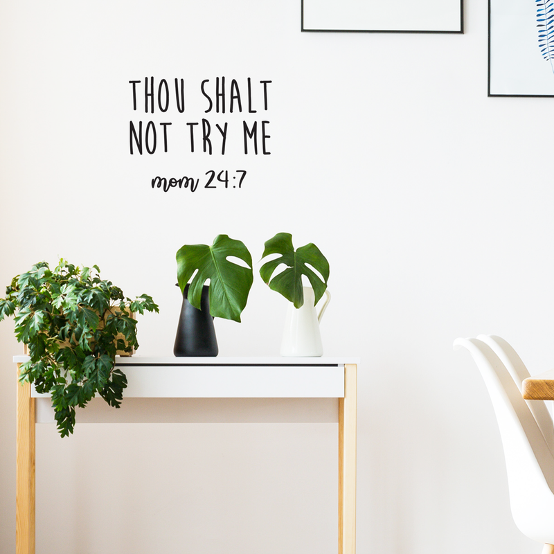 Vinyl Wall Art Decal - Thou Shalt Not Try Me; Mom 24:7 - 17. Trendy Chic Mother Love Quote For Home Apartment Bedroom Living Room Kids Room Indoor Decoration   3