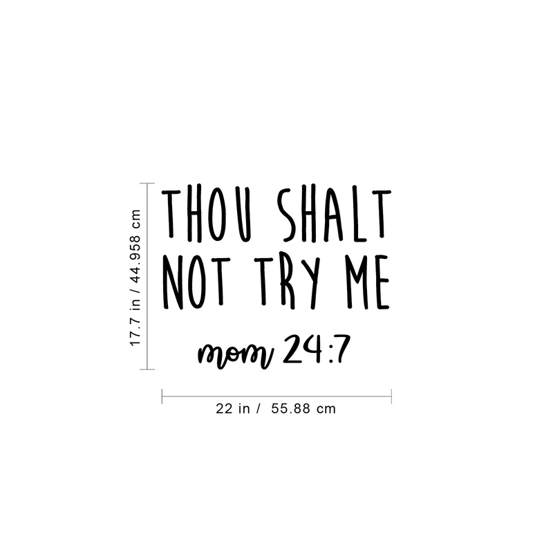 Vinyl Wall Art Decal - Thou Shalt Not Try Me; Mom 24:7 - 17. Trendy Chic Mother Love Quote For Home Apartment Bedroom Living Room Kids Room Indoor Decoration   4