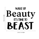 Vinyl Wall Art Decal - Wake Up Beauty I'ts Time To Beast - 17" x 22" - Modern Witty Motivational Movie Quote For Home Apartment Bedroom Bathroom Kitchen Closet Decoration Sticker Black 17" x 22"