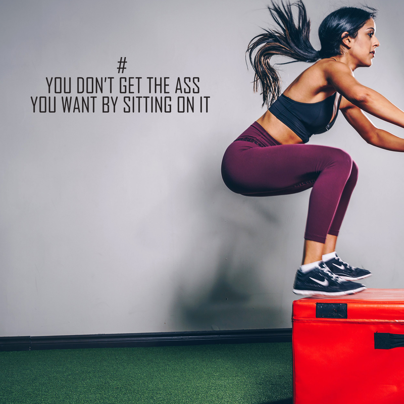 Vinyl Wall Art Decal - You Don't Get The Ass You Want By Sitting On It - 8. Modern Motivational Quote For Home Apartment Bedroom Gym Fitness Excercise Decoration Sticker   2
