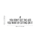 Vinyl Wall Art Decal - You Don't Get The Ass You Want By Sitting On It - 8. Modern Motivational Quote For Home Apartment Bedroom Gym Fitness Excercise Decoration Sticker   4
