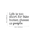 Vinyl Wall Art Decal - Life Is Too Short For Fake Butter; Cheese Or People - 16" x 25" - Trendy Modern Cursive Quote For Home Apartment Bedroom Living Room Kitchen Decoration Sticker Black 16" x 25"