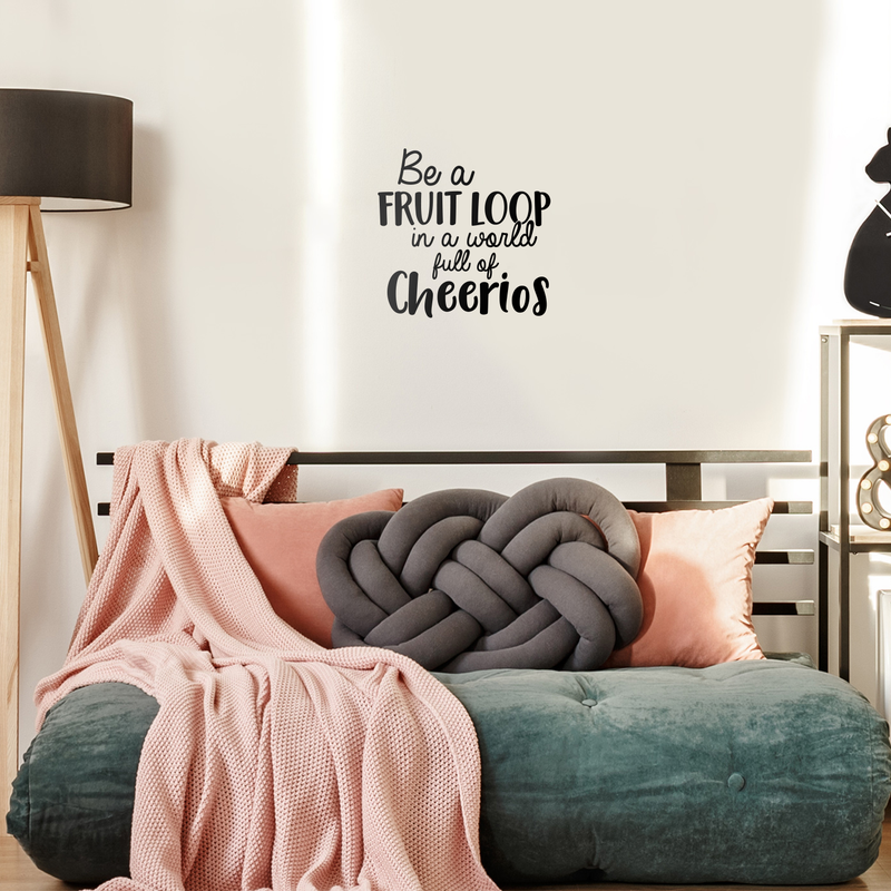 Vinyl Wall Art Decal - Be A Fruitloop In A World Full Of Cheerios - 22" x 22" - Trendy Funny Inspirational Quote For Home Apartment Bedroom Living Room Kitchen Office Decoration Sticker Black 22" x 22" 3