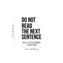 Vinyl Wall Art Decal - Do Not Read The Next Sentence You Little Rebel I Like You - 17" x 24" - Modern Sweet Funy Quote For Home Apartment Bedroom Living Room Bathroom Office Decoration Sticker Black 17" x 24"