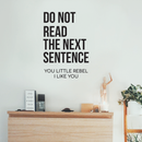 Vinyl Wall Art Decal - Do Not Read The Next Sentence You Little Rebel I Like You - 17" x 24" - Modern Sweet Funy Quote For Home Apartment Bedroom Living Room Bathroom Office Decoration Sticker Black 17" x 24" 3