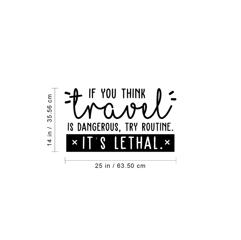 Vinyl Wall Art Decal - If You Think Travel Is Dangerous Try Routine It's Lethal - Trendy Traveler Vacation Trip Quote For Home Bedroom Living Room Apartment Office Agency Decor Sticker   2