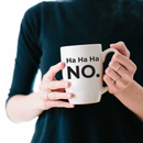 Vinyl Wall Art Decal - Ha Ha Ha No - 2.8" x 3.8" - Trendy Funny Sarcastic Quote For Coffee Mug Cup Thermos Laptop Door Luggage Window Mirror Computer Skin Indoor Decoration Black 2.8" x 3.8" 3