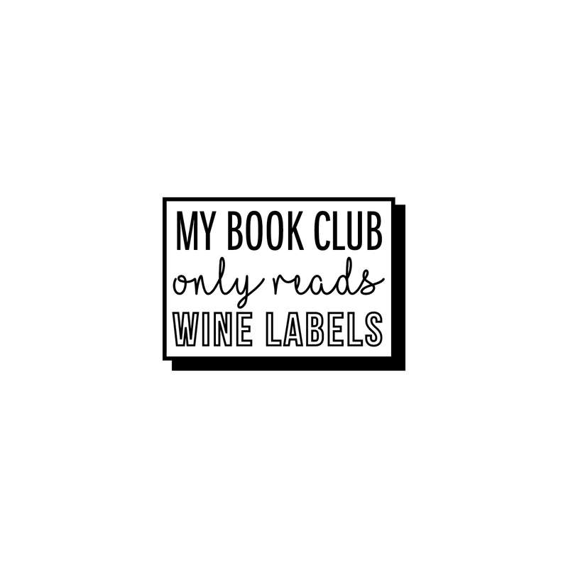 Vinyl Wall Art Decal - My Book Club Only Reads Wine Labels - 18" x 25" - Trendy Funny Sarcastic Quote For Home Apartment Living Room Dining Room Kitchen Bar Restaurant Decoration Sticker Black 18" x 25"