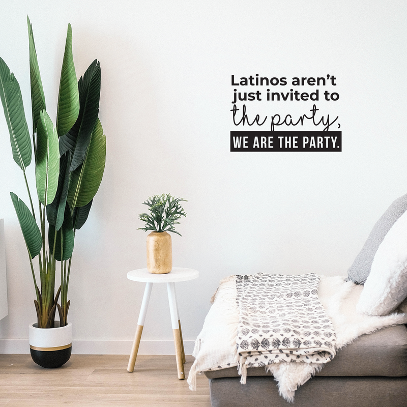 Vinyl Wall Art Decal - Latino Aren't Just Invited To The Party We Are The Party - 17" x 24" - Funny Modern Hispanic Pride Home Bedroom Apartment Indoor Living Room Entryway Decor Black 17" x 24" 5