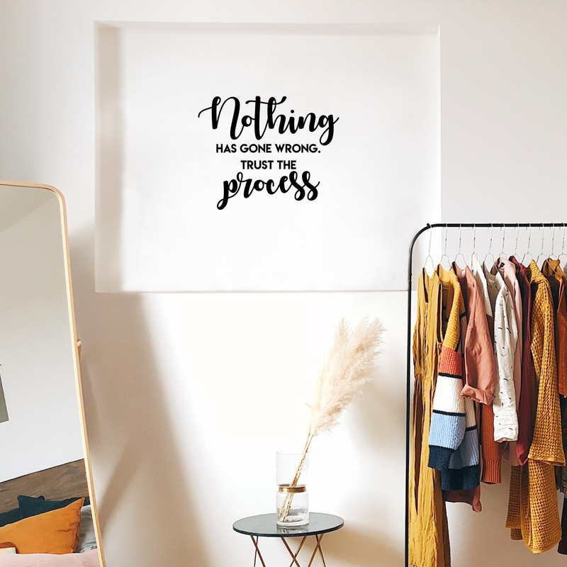 Vinyl Wall Art Decal - Nothing Has Gone Wrong Trust The Process - Inspirational Life Quote For Home Bedroom Living Room Office Classroom School Decoration Sticker   2