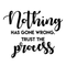 Vinyl Wall Art Decal - Nothing Has Gone Wrong Trust The Process - Inspirational Life Quote For Home Bedroom Living Room Office Classroom School Decoration Sticker   4