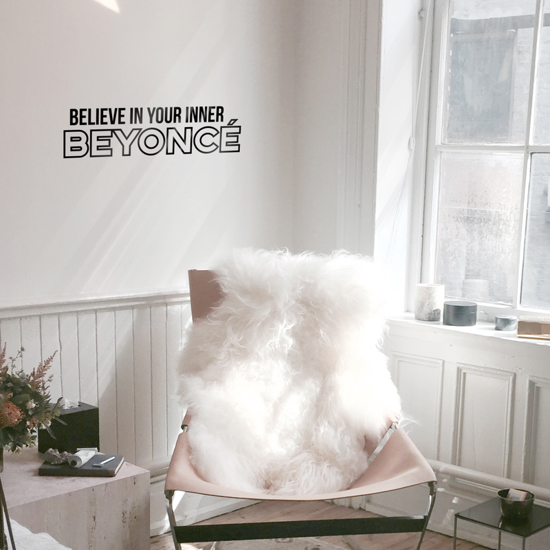 Vinyl Wall Art Decal - Believe In Your Inner Beyonce - 9" x 35" - Trendy Inspirational Artists Fans Quote For Home Bedroom Living Room Retail Store Studio Office Decoration Sticker Black 9" x 35" 3