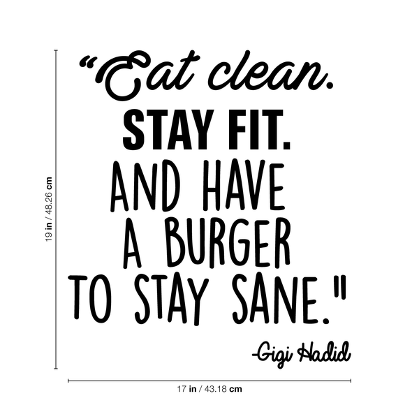Vinyl Wall Art Decal - Eat Clean Stay Fit And Have A Burger To Stay Sane - Motivational Gigi Hadid Quote For Home Bedroom Kitchen Apartment Dorm Room Decoration Sticker