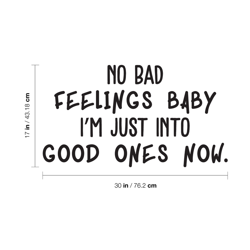 Vinyl Wall Art Decal - No Bad Vibes Baby I'm Just Into Good Ones Now - 17" x 30" - Trendy Inspirational Humorous Quote For Home Bedroom Living Room Decoration Sticker Black 17" x 30"
