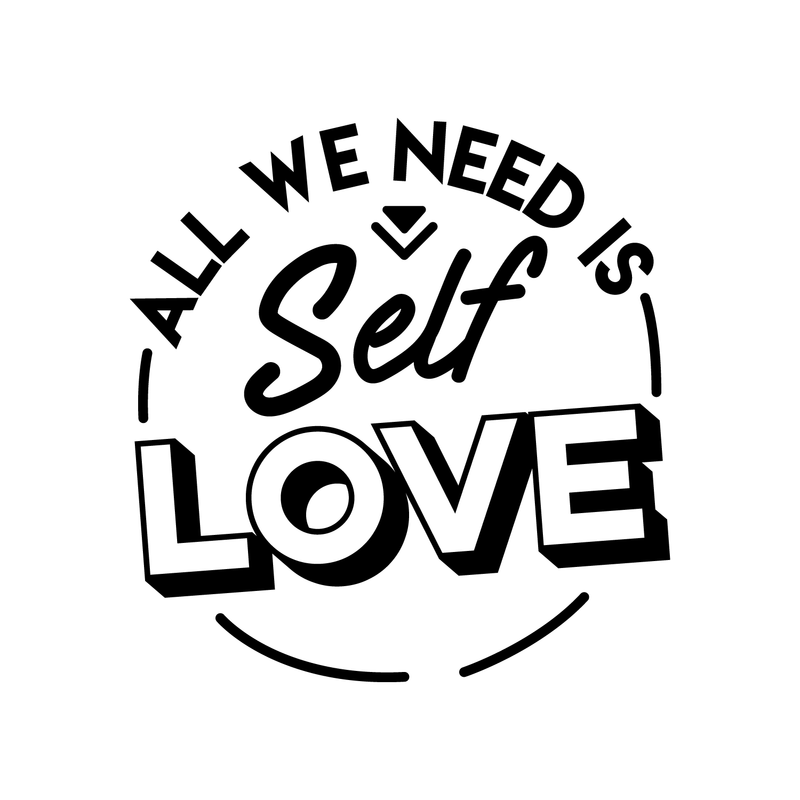 Vinyl Wall Art Decal - All We Need Is Self Love - 18" x 17" - Trendy Inspirational Self-Worth Quote For Home Bedroom Bathroom Office Workplace School Decoration Sticker Black 18" x 17" 4
