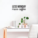 Vinyl Wall Art Decal - Less Monday More Coffee - 10.5" x 25" - Trendy Modern Inspirational Quote For Home Bedroom Coffee Shop Office Workplace Decoration Sticker Black 10.5" x 25"