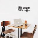 Vinyl Wall Art Decal - Less Monday More Coffee - 10.5" x 25" - Trendy Modern Inspirational Quote For Home Bedroom Coffee Shop Office Workplace Decoration Sticker Black 10.5" x 25" 2
